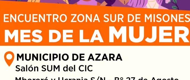 Azara será sede del Encuentro Zona Sur de la Mujer con charlas y espacios de asesoramiento